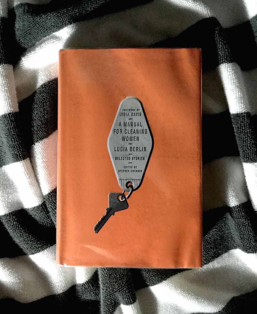 A Manual for Cleaning Women: Selected Stories by Lucia Berlin
