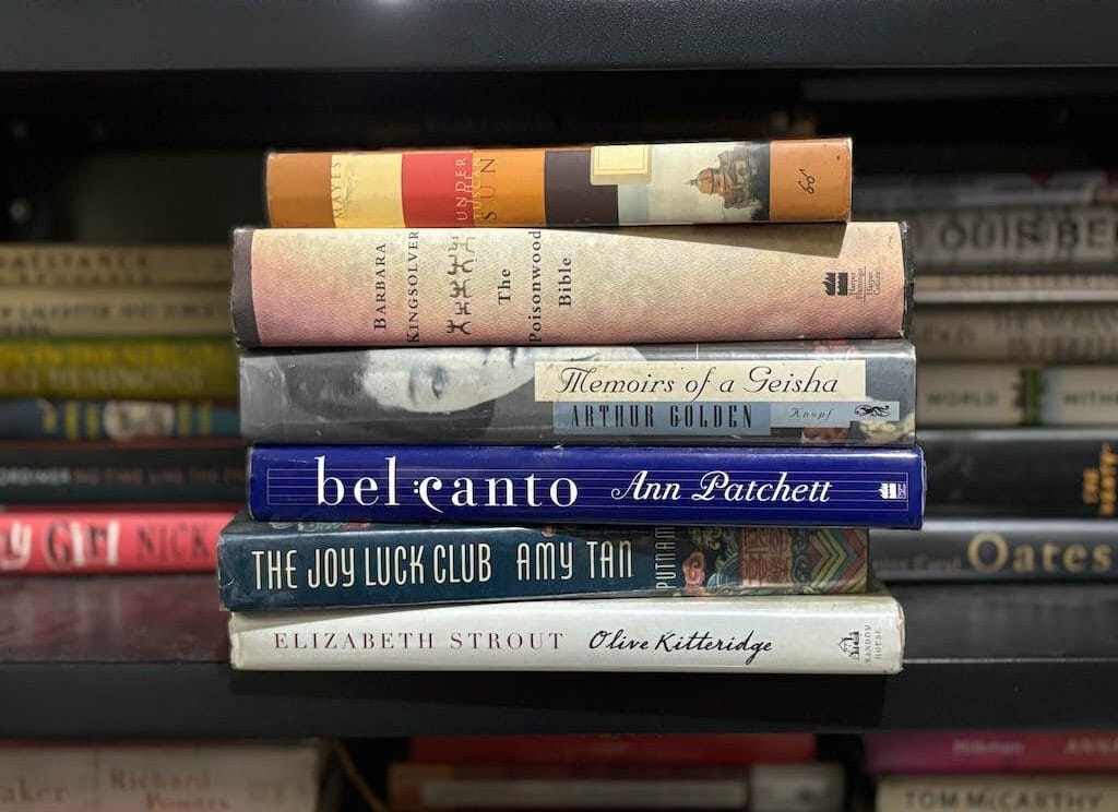 Books with strong female leads: Under the Tuscan Sun, The Poisonwood Bible, Memoirs of a Geisha, Bel Canto, The Joy Luck Club, Olive Kitteridge