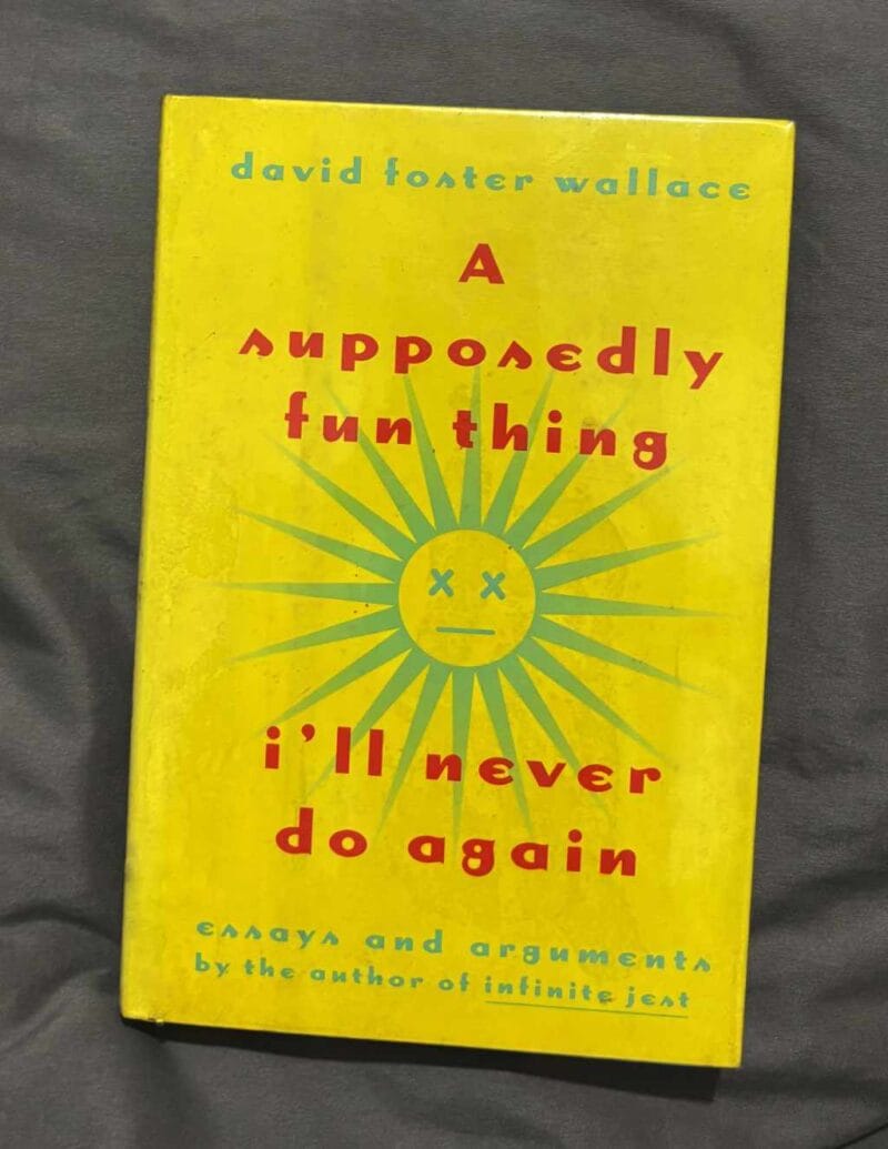 A Supposedly Fun Thing I'll Never Do Again by David Foster Wallace